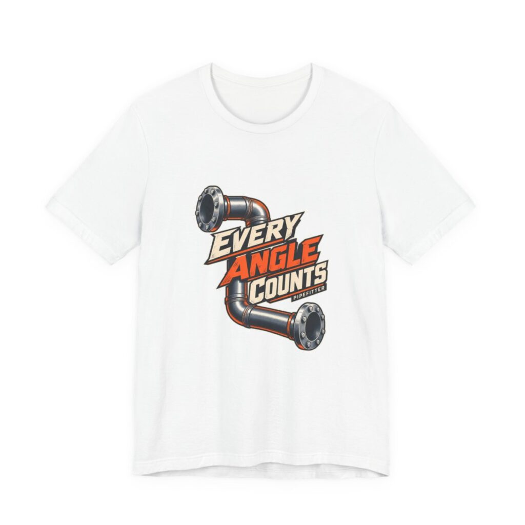 Every Angle Counts Pipefitter Tee