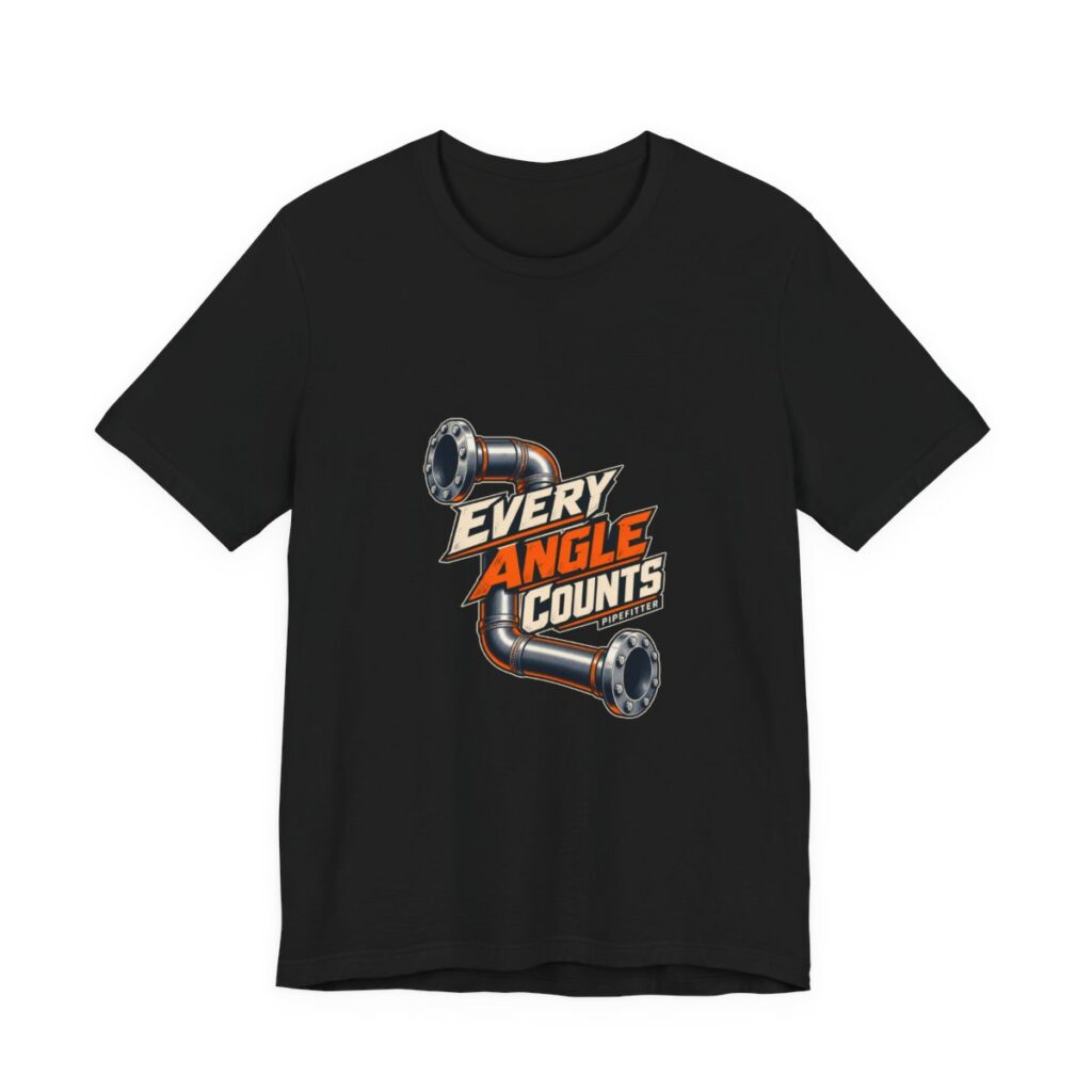 Every Angle Counts Pipefitter Tee