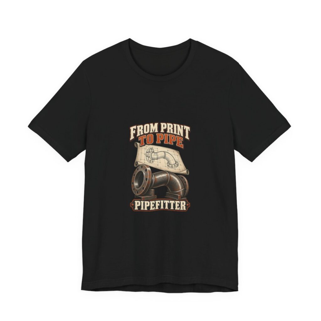 From Print To Pipe Pipefitter Tee